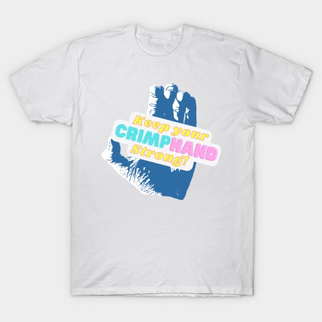 Keep Your Crimp Hand Strong T-Shirt by TeeTotaler